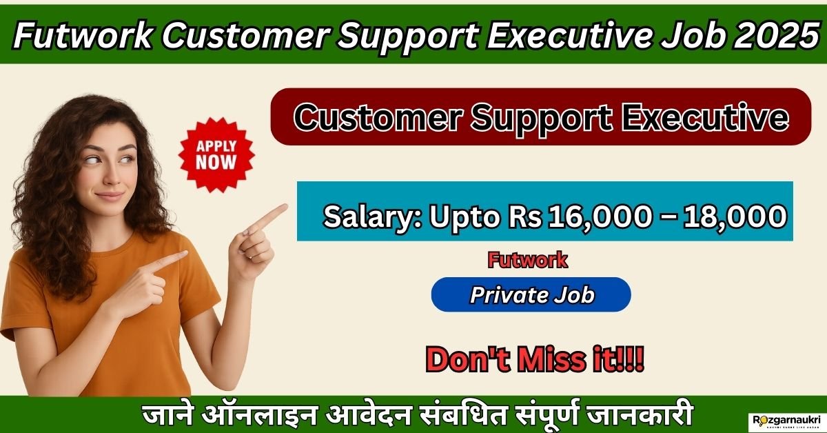 Futwork Customer Support Executive Job 2025 ऐसे करें Apply