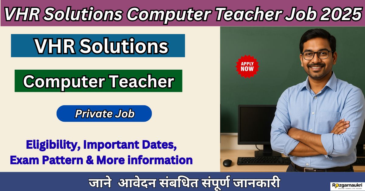 VHR Solutions Computer Teacher Job 2025