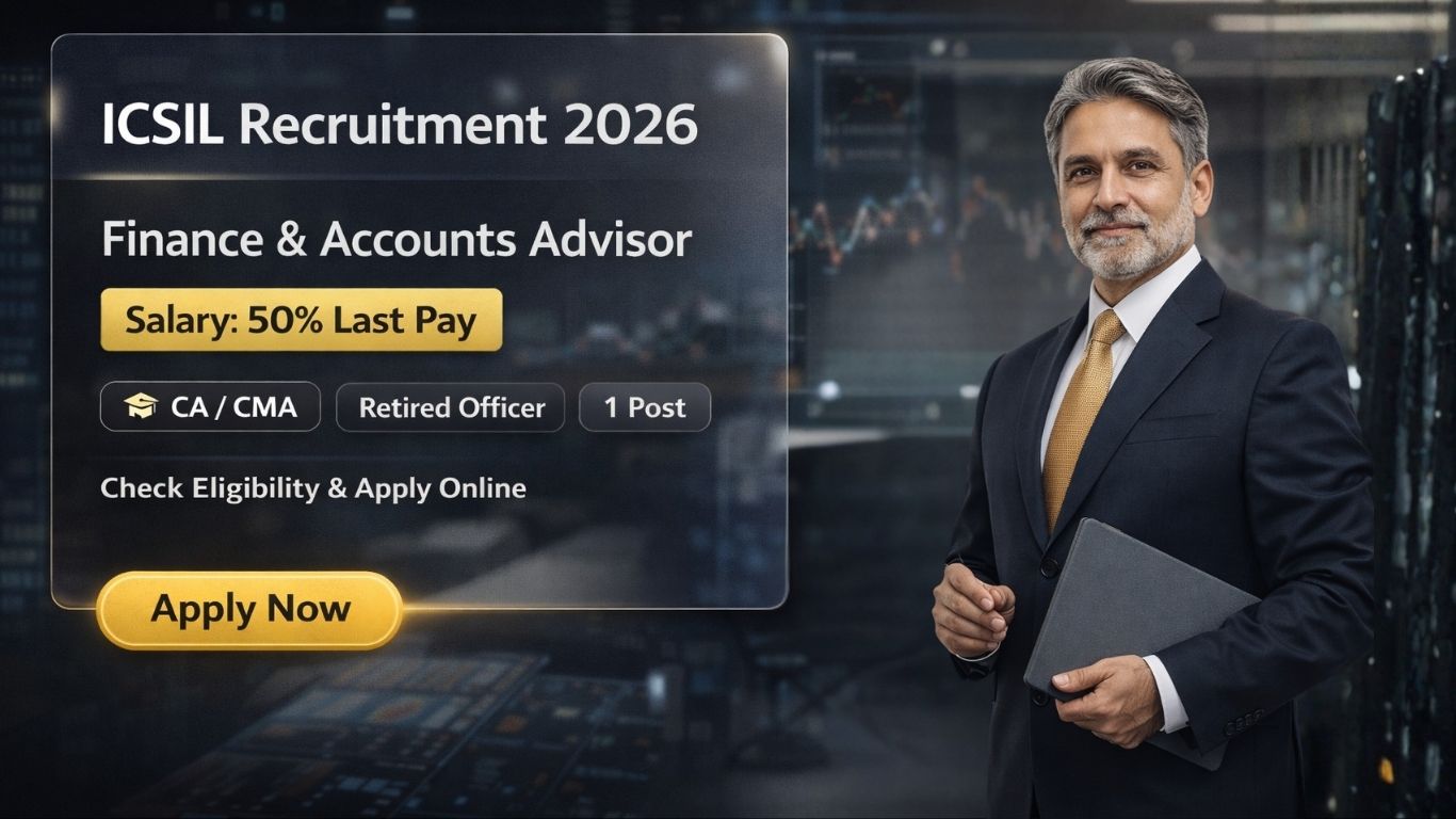 ICSIL Finance & Accounts Advisor Recruitment 2026